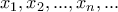 x_{1},x_{2},...,x_{n},...