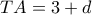 TA = 3 + d