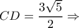 \displaystyle CD = \frac{3\sqrt{5}}{2} \Rightarrow 