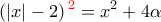 \displaystyle{\left(| x |- 2\right){\color{red}^2} = x^2 + 4\alpha}