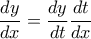 \displaystyle{\frac{dy}{dx}=\frac{dy}{dt}\frac{dt}{dx}}