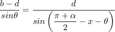 \dfrac{b-d}{sin\theta}=\dfrac{d}{sin\left(\dfrac{\pi +\alpha}{2}-x-\theta \right)} \dfrac{b-d}{sin\theta}=\dfrac{d}{sin\left(\dfrac{\pi +\alpha}{2}-x-\theta \right)}