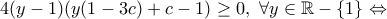 4(y-1)(y(1-3c)+c-1)\geq 0, \ \forall y \in \mathbb{R}-  \left\{ 1\right\} \Leftrightarrow