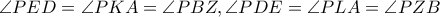 \angle PED=\angle PKA=\angle PBZ, \angle PDE= \angle PLA= \angle PZB