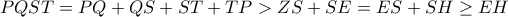 PQST =PQ+QS+ST+TP>ZS+SE=ES+SH\geq EH
