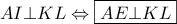 AI \bot KL \Leftrightarrow \boxed{AE \bot KL}