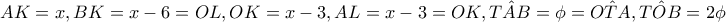 AK=x,BK=x-6=OL,OK=x-3,AL=x-3=OK,\hat{TAB}=\phi =\hat{OTA},\hat{TOB}=2\phi 