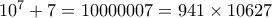 10^7+7=10000007=941\times 10627
