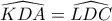 \widehat{KDA}=\widehat{LDC}