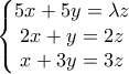 \displaystyle{\left\{ \begin{matrix} 
   5x+5y=\lambda z  \\  
  2x+y=2z      \\  
 x +3y = 3 z  
\end{matrix} \right}}