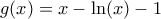 g(x) = x- \ln (x)-1