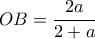OB=\dfrac{2a}{2+a}