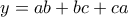 y=ab+bc+ca