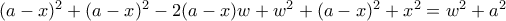 (a-x)^2+(a-x)^2-2(a-x)w+w^2+(a-x)^2+x^2=w^2+a^2