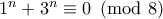 1^n+3^n\equiv 0 \pmod8