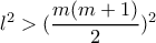 l^{2}>(\dfrac{m(m+1)}{2})^{2}