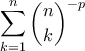 \displaystyle{\sum_{k=1}^{n}\binom{n}{k}^{-p}