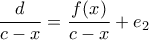 \displaystyle{ \dfrac {d}{c-x}  = \dfrac {f(x)}{c-x} + e_2 }