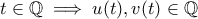\displaystyle{t\in\mathbb{Q}\implies u(t),v(t)\in\mathbb{Q}}