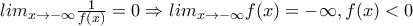 lim_{x\rightarrow -\infty}\frac{1}{f(x)}=0\Rightarrow lim _{x\rightarrow -\infty}f(x)=-\infty, f(x)<0