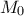 {M_0}