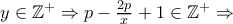 y\in\mathbb{Z^+}\Rightarrow p-\frac{2p}{x}+1\in\mathbb{Z^+}\Rightarrow