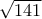 \sqrt{141}