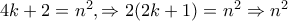 4k+2=n^{2}, \Rightarrow 2(2k+1)=n^{2}\Rightarrow n^{2}