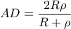 \displaystyle{AD = \frac{{2R\rho }}{{R + \rho }}}