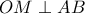 OM\perp AB