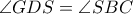 \angle GDS = \angle SBC