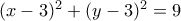 (x-3)^2+(y-3)^2=9