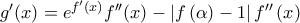 {g}'(x)={{e}^{{f}'\left( x \right)}}{f}''(x)-\left| f\left( \alpha  \right)-1 \right|{f}''\left( x \right)