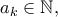 a_{k}\in \mathbb{N},