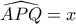 \widehat{APQ}=x
