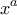 \displaystyle{x^a}