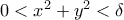 0< x^2+y^2 <\delta