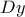 \displaystyle{ 
Dy 
}