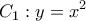 \displaystyle {C_1}:y = {x^2}