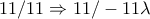 \displaystyle{11/11 \Rightarrow 11/-11\lambda}