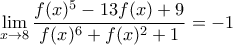 \lim\limits_{x\to 8}\dfrac{f(x)^5-13f(x)+9}{f(x)^6+f(x)^2+1}=-1