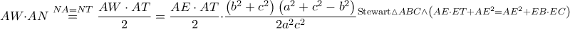 \displaystyle AW\cdot AN\overset{NA=NT}=\frac{AW\cdot AT}{2}=\frac{AE\cdot AT}{2}\cdot \frac{\left ( b^2+c^2 \right )\left ( a^2+c^2-b^2 \right )}{2a^2c^2}\overset{\textrm{Stewart}\vartriangle ABC \wedge \left ( AE\cdot ET+AE^2=AE^2+EB\cdot EC \right )}