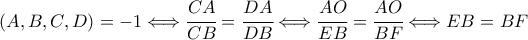 (A,B,C,D) = -1 \Longleftrightarrow \cfrac{CA}{CB} = \cfrac{DA}{DB} \Longleftrightarrow \cfrac{AO}{EB} = \cfrac{AO}{BF} \Longleftrightarrow EB = BF