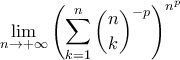 \displaystyle{\lim_{n\to+\infty}\left(\sum_{k=1}^{n}\binom{n}{k}^{-p}\right)^{n^{p}}}