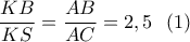 \displaystyle \frac{KB}{KS}=\frac{AB}{AC}=2,5\ \ (1) \displaystyle \frac{KB}{KS}=\frac{AB}{AC}=2,5\ \ (1)