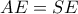 AE = SE