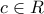 \displaystyle{c\in R}