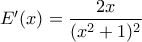 E' (x) = \dfrac{2x}{(x^2+1)^2}