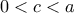 0<c<a