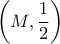 \left( {M,\dfrac{1}{2}} \right)